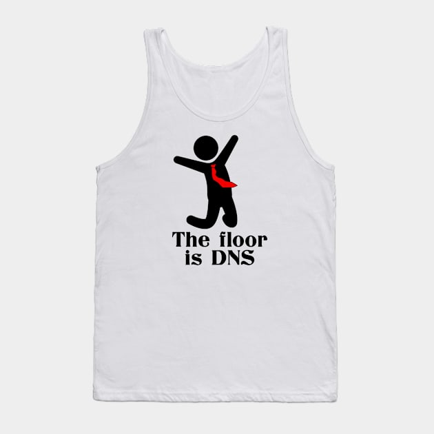 The Floor is DNS Tank Top by zellaarts